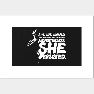 She was warned. She was given an explanation. Nevertheless, she persisted. Posters and Art